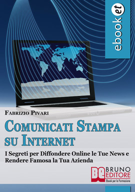 ebook I Segreti per Diffondere Online le Tue News e Rendere Famosa la Tua Azienda