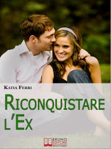 Riconquistare l’Ex