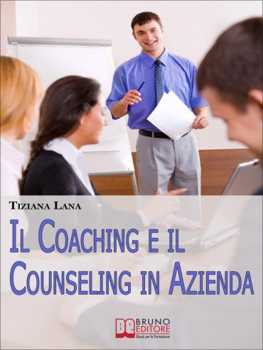 Il Coaching e il Counseling in Azienda