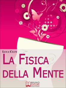 La Fisica della Mente