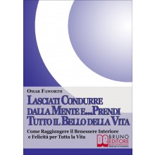 Lasciati Condurre dalla Mente e... Prendi Tutto il Bello della Vita